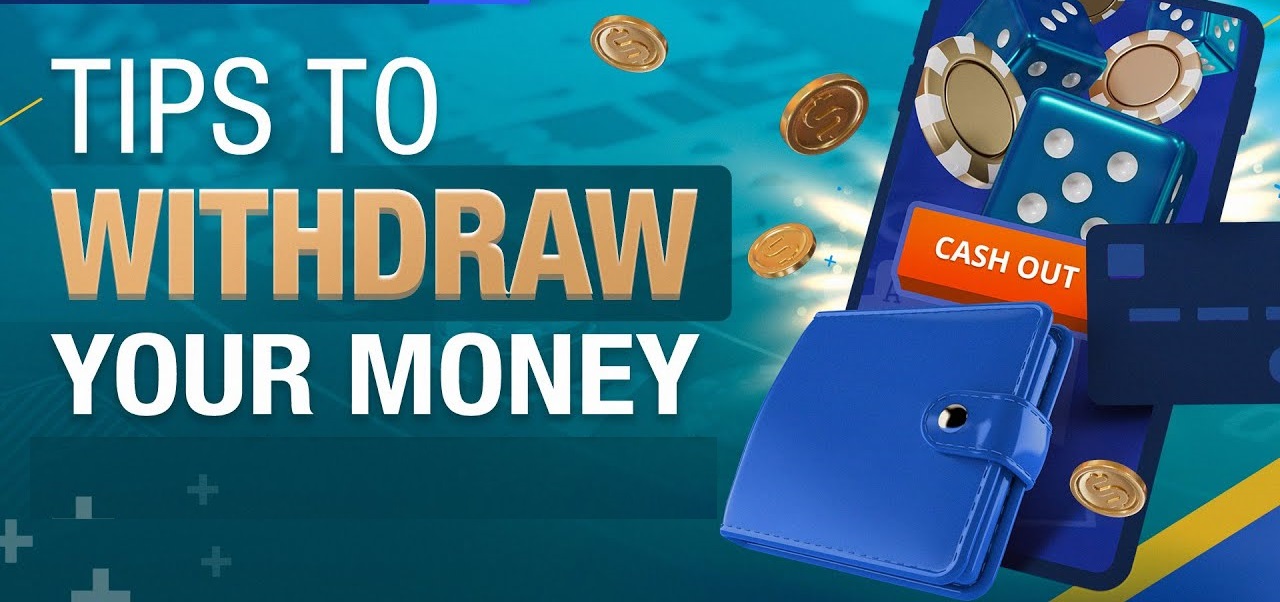 Tips to Withdraw your money